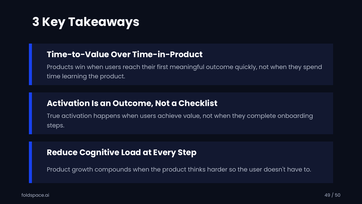 Three takeaways: time-to-value over time-in-product, activation is an outcome not a checklist, and reduce cognitive load at every step.